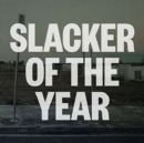Slacker of the Year - Vinyl