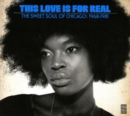 This Love Is for Real: The Sweet Soul of Chicago 1968-1981 - Vinyl