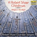 Robert Shaw Christmas, A - Angels On High - CD