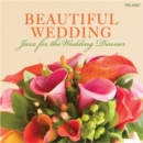 Beautiful Wedding - Jazz for the Wedding Dinner - CD