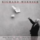The Music of Richard Wernick: Horn Quintet/Da'ase/String Quartet No. 6/Trochaic Trot/... - CD
