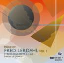 Music of Fred Lerdahl: String Quartets 1, 2 & 3 - CD
