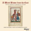 A Wind Blows from the East: Four German Medieval Tales - CD