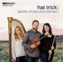 Hat Trick: Garden of Joys and Sorrows - CD