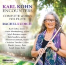 Karl Kohn: Encounters: Complete Works for Flute - CD