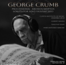 George Crumb: Processional/Kronos-Kryptos/Sonata for Solo... - CD