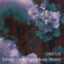 Dream: Johnny Costa Plays Johnny Mercer - CD