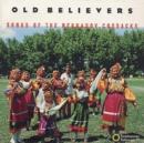 Old Believers: Songs Of The Nekrasov Cossacks - CD