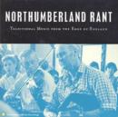 Northumberland Rant: Traditional Music From The Edge Of England - CD