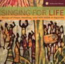Singing for Life: Songs of Hope, Healing, and HIV/AIDS in Uganda - CD