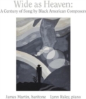 Wide As Heaven: A Century of Song By Black American Composers - CD