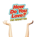 How Do You Love? - CD