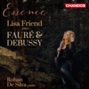 Essence: Lisa Friend Plays Fauré & Debussy - CD