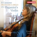 Il Cannone: Francesca Dego Plays Paganini's Violin - CD
