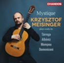 Mystique: Krzysztof Meisinger Plays Works By Tárrega/Albéniz/... - CD