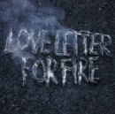 Love Letter for Fire - CD