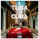 A Tuba to Cuba - CD