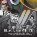 Portrait in Black and White: Dan Perantoni Plays Tuba - CD