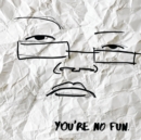 You're No Fun - CD