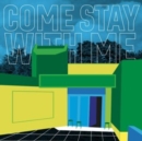 Come Stay With Me - Vinyl