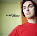 I Love My Friends - Vinyl