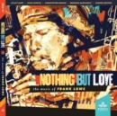 Nothing But Love: The Music of Frank Lowe - CD