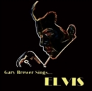 Gary Brewer Sings...Elvis - CD