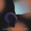 Waiting for the World - Vinyl