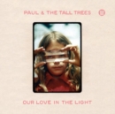 Our Love in the Light - Vinyl