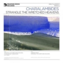 Strangle the Wretched Heavens - Vinyl