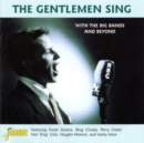 Gentlemen Sing, The - With the Big Bands and Beyond - CD