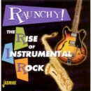 Raunchy! Rise of instrumental rock - CD