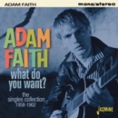 What Do You Want?: The Singles Collection 1958 - 1962 - CD