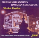 We Got Rhythm: THE SWING SIDE of the SERENADERS - CD