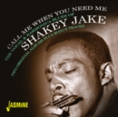 Call Me When You Need Me: The Vocal & Harmonica Blues of Shakey Jake - CD