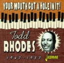 Your Mouth Got a Hole in It! 1947-1957 - CD