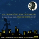 Am I Reaching for the Moon?: The Women Who Sang With the Howard Biggs Orchestra 1951-1957 - CD