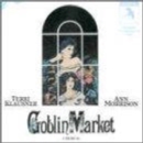 Goblin Market -  a Musical - CD