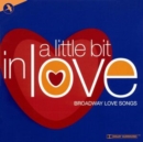 A Little Bit in Love: Broadway Love Songs - CD