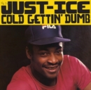 Cold Gettin' Dumb - Vinyl