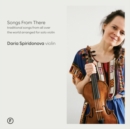 Daria Spiridonova: Songs from There: Traditional Songs from All Over the World Arranged for Solo... - CD
