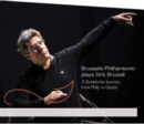 Brussels Philharmonic Plays Dirk Brossé: A Symphonic Journey from Philly to Utopia - CD