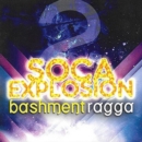 Soca Explosion: Bashment Vs Ragga - CD