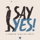 Say Yes! A Tribute to Elliott Smith - CD