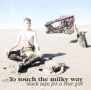 To Touch the Milky Way - CD