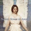 Sacred Songs of Angels - CD