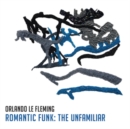 Romantic Funk: The Unfamiliar - Vinyl