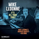 It's All Your Fault: Mike LeDonne's Groover Quartet + Big Band - CD