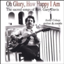 Oh Glory, How Happy I Am: The Sacred Songs of Rev. Gary Davis - CD