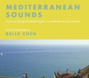 Belle Chen: Mediterranean Sounds: A Journey Through the Mediterranean in Soundscapes... - CD